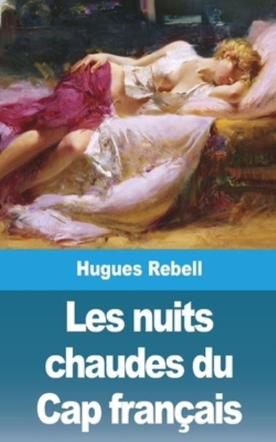 Cover for Hugues Rebell · Les nuits chaudes du Cap francais (Paperback Book) (2021)