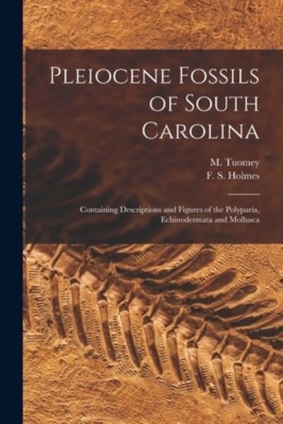 Cover for M (Michael) 1805-1857 Tuomey · Pleiocene Fossils of South Carolina (Paperback Book) (2021)