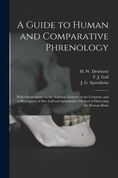 A Guide to Human and Comparative Phrenology - H W (Henry William) Dewhurst - Książki - Legare Street Press - 9781014691798 - 9 września 2021