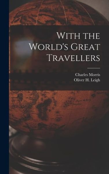 Cover for Charles Morris · With the World's Great Travellers (Bok) (2022)
