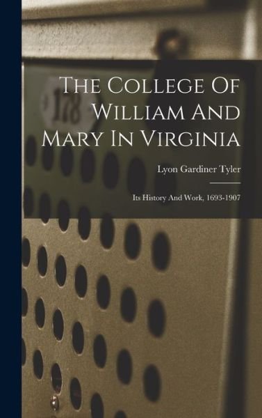 Cover for Lyon Gardiner Tyler · College of William and Mary in Virginia (Buch) (2022)
