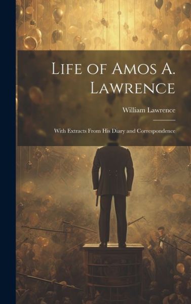 Cover for William Lawrence · Life of Amos A. Lawrence (Book) (2023)