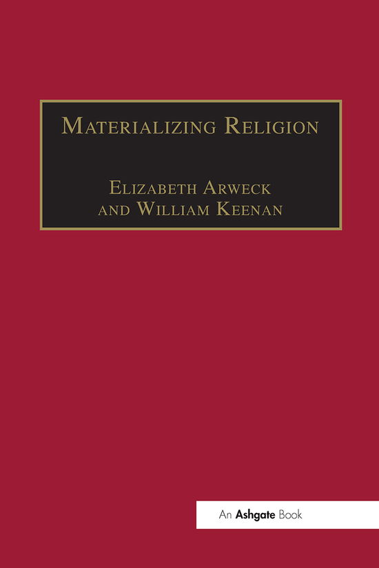 Cover for William Keenan · Materializing Religion: Expression, Performance and Ritual - Theology and Religion in Interdisciplinary Perspective Series in Association with the BSA Sociology of Religion Study Group (Paperback Book) (2021)