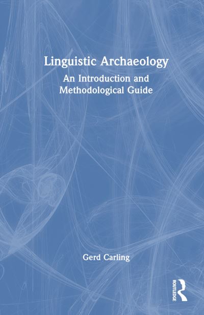 Cover for Gerd Carling · Linguistic Archaeology: An Introduction and Methodological Guide (Hardcover Book) (2024)