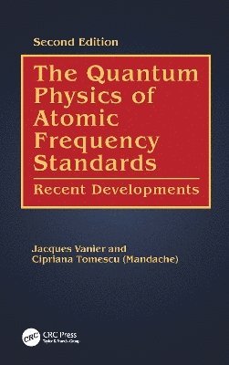 Cover for Vanier, Jacques (Universite de Montreal, Quebec, Canada) · The Quantum Physics of Atomic Frequency Standards: Recent Developments (Hardcover Book) (2024)