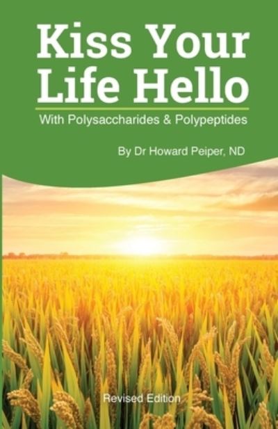 Cover for Howard Peiper · Kiss Your Life Hello with Polysaccharides and Polypeptides Revised (Paperback Book) (2021)