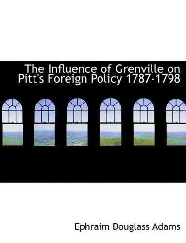 Cover for Ephraim Douglass Adams · The Influence of Grenville on Pitt's Foreign Policy 1787-1798 (Paperback Bog) (2009)