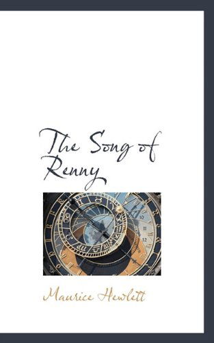 The Song of Renny - Maurice Hewlett - Books - BiblioLife - 9781117424798 - November 21, 2009