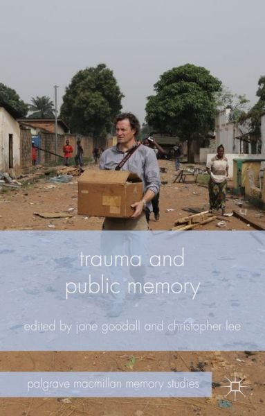 Cover for Jane Goodall · Trauma and Public Memory - Palgrave Macmillan Memory Studies (Inbunden Bok) (2015)