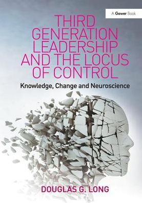 Cover for Douglas G. Long · Third Generation Leadership and the Locus of Control: Knowledge, Change and Neuroscience (Paperback Book) (2017)