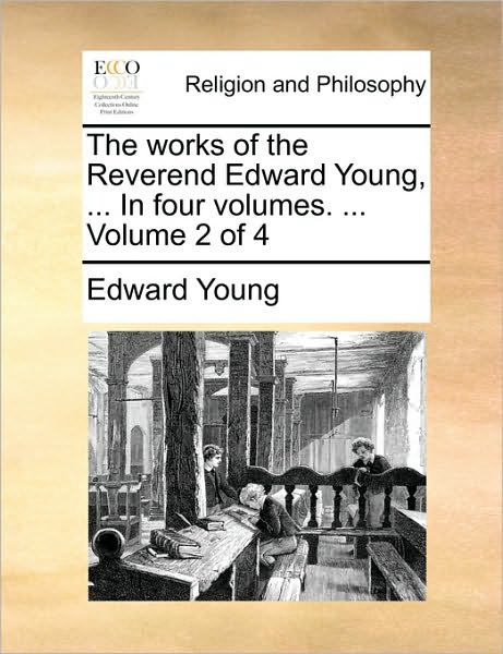 Cover for Edward Young · The Works of the Reverend Edward Young, ... in Four Volumes. ... Volume 2 of 4 (Paperback Book) (2010)