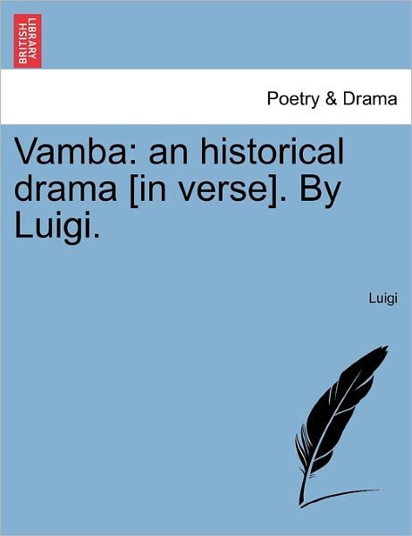 Cover for Luigi · Vamba: an Historical Drama [in Verse]. by Luigi. (Pocketbok) (2011)