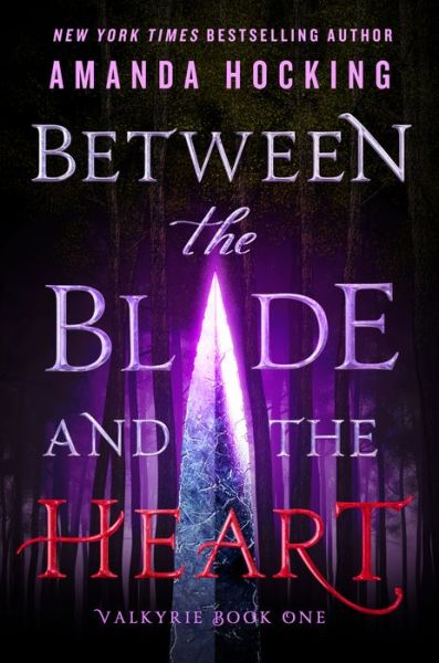 Cover for Amanda Hocking · Between the Blade and the Heart: Valkyrie Book One - Valkyrie (Paperback Book) (2018)