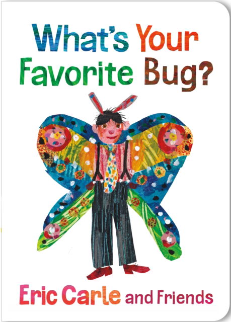 Cover for Eric Carle · What's Your Favorite Bug? - Eric Carle and Friends' What's Your Favorite (Board book) (2025)