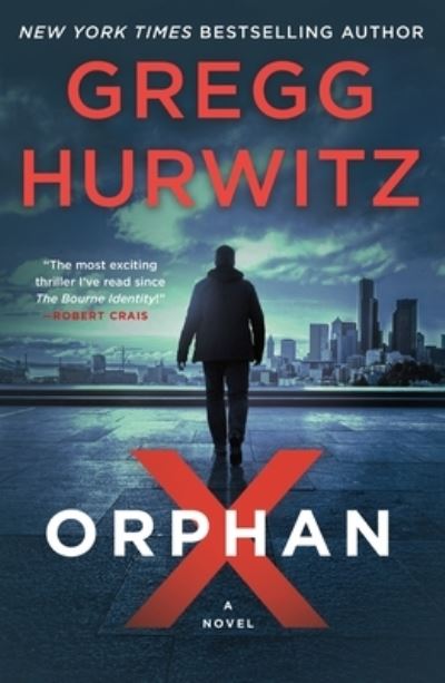 Orphan X: A Novel - Orphan X - Gregg Hurwitz - Books - St. Martin's Publishing Group - 9781250758798 - October 27, 2020