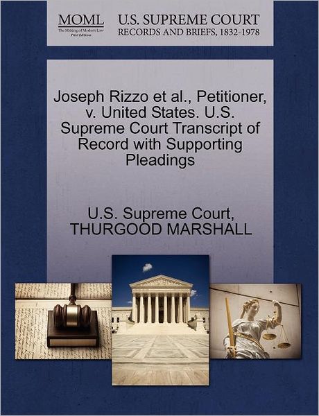 Cover for Thurgood Marshall · Joseph Rizzo et Al., Petitioner, V. United States. U.s. Supreme Court Transcript of Record with Supporting Pleadings (Paperback Book) (2011)