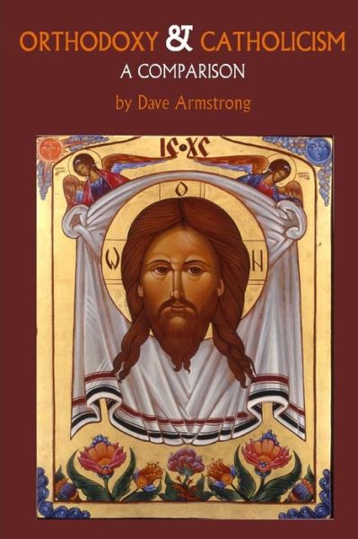 Cover for Dave Armstrong · Orthodoxy and Catholicism: a Comparison (Taschenbuch) (2007)