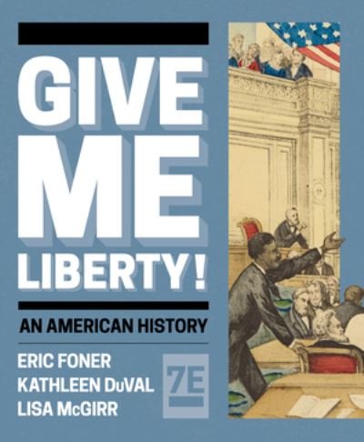 Cover for Foner, Eric (Columbia University) · Give Me Liberty! (Book) [Seventh Full edition] (2023)