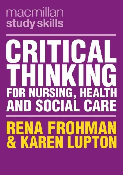 Cover for Frohman, Rena (Woolloongabba, QLD, Australia) · Critical Thinking for Nursing, Health and Social Care - Bloomsbury Study Skills (Pocketbok) [1st ed. 2020 edition] (2020)