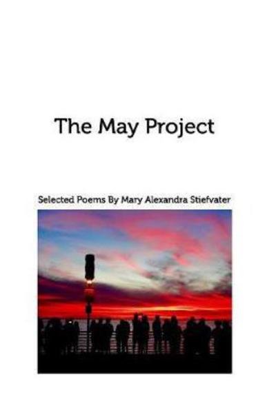 Cover for Mary Alexandra Stiefvater · The May Project (Hardcover Book) (2017)