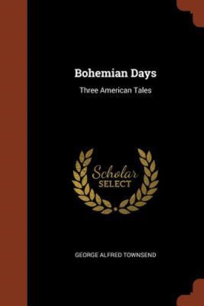 Cover for George Alfred Townsend · Bohemian Days (Paperback Book) (2017)