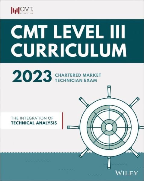 CMT Curriculum Level III 2023: The Integration of Technical Analysis - CMT Association - Livros - John Wiley & Sons Inc - 9781394184798 - 3 de abril de 2023