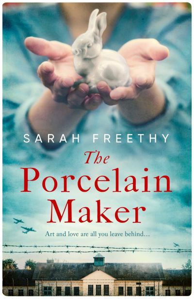 Cover for Sarah Freethy · The Porcelain Maker: 'An absorbing study of love and art' Sunday Times (Hardcover Book) (2023)