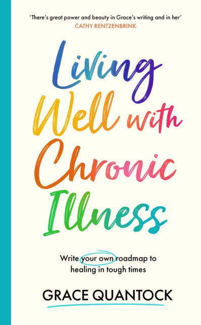 Grace Quantock · Living Well with Chronic Illness: Write your own roadmap to healing in tough times (Hardcover Book) (2024)