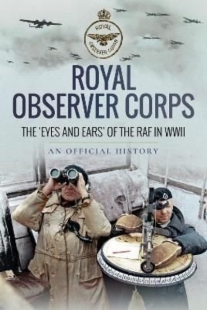 Cover for An Official History · Royal Observer Corps: The  Eyes and Ears  of the RAF in WWII (Paperback Book) (2022)