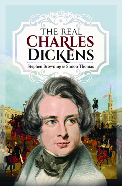 Cover for Stephen Browning · The Real Charles Dickens (Hardcover Book) (2025)