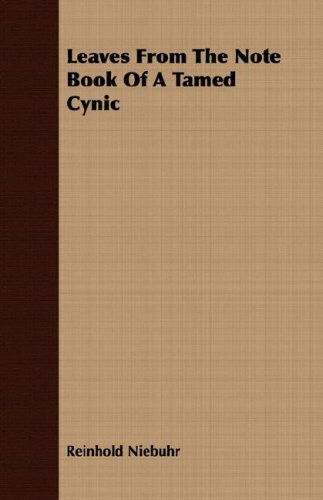 Cover for Reinhold Niebuhr · Leaves from the Note Book of a Tamed Cynic (Paperback Book) (2007)