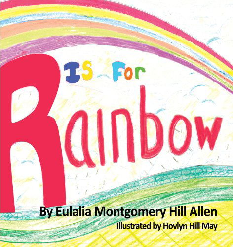 Cover for Elulalia Montgomery Hill Allen · R is for Rainbow (Paperback Bog) (2011)