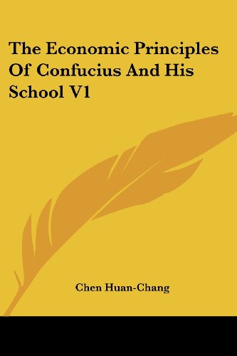 The Economic Principles of Confucius and His School V1 - Chen Huan-chang - Books - Kessinger Publishing, LLC - 9781428623798 - June 8, 2006