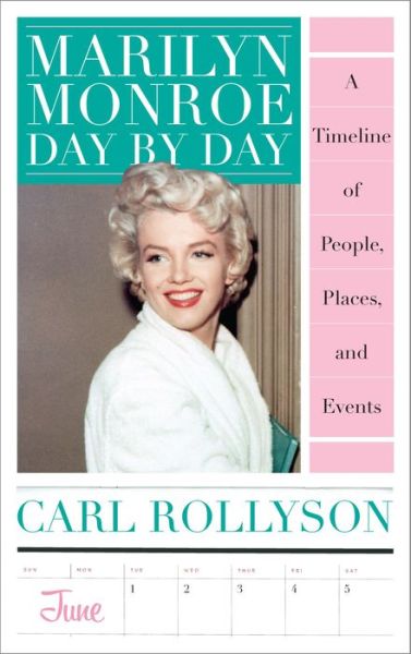 Cover for Carl Rollyson · Marilyn Monroe Day by Day: A Timeline of People, Places, and Events (Hardcover Book) (2014)