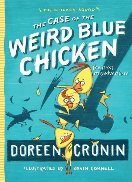 Cover for Doreen Cronin · The Case of the Weird Blue Chicken: the Next Misadventure (Gebundenes Buch) (2014)