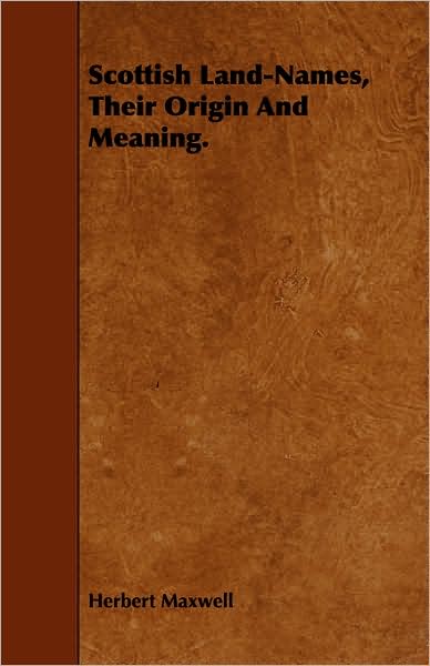 Cover for Herbert Maxwell · Scottish Land-names, Their Origin and Meaning. (Paperback Book) (2008)