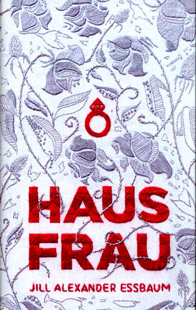 Cover for Jill Alexander Essbaum · Hausfrau (Hardcover Book) [Main Market Ed. edition] (2015)