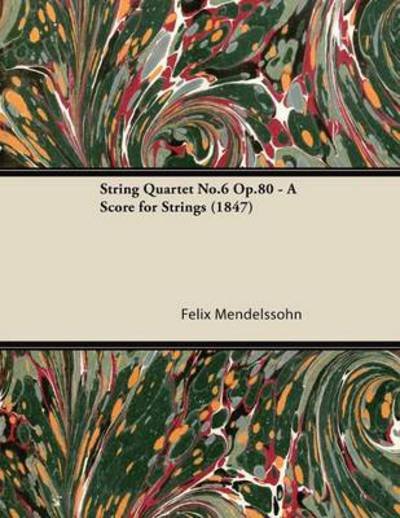 Cover for Felix Mendelssohn · String Quartet No.6 Op.80 - a Score for Strings (1847) (Taschenbuch) (2013)