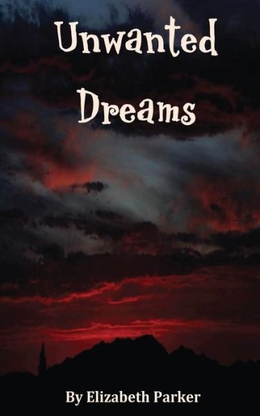 Cover for Elizabeth Parker · Unwanted Dreams (Pocketbok) (2010)