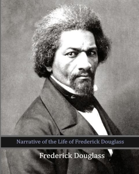 Narrative of the Life of Frederick Douglass - Frederick Douglass - Książki - Createspace - 9781453724798 - 23 lipca 2010