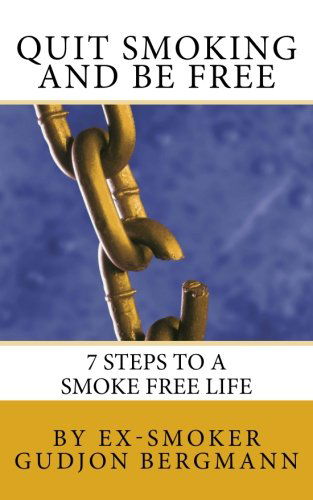 Cover for Gudjon Bergmann · Quit Smoking and Be Free: 7 Steps to a Smoke Free Life (Taschenbuch) (2011)