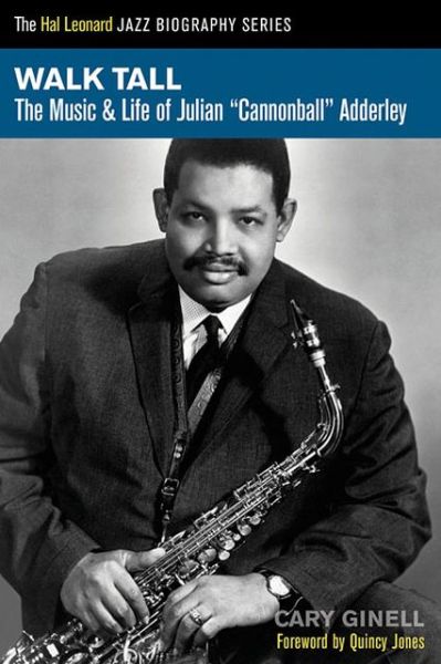 Cover for Cary Ginell · Walk Tall: The Music and Life of Julian Cannonball Adderley (Pocketbok) (2013)