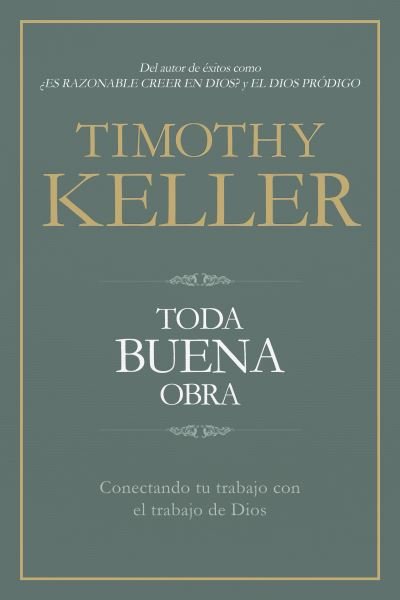 Cover for Timothy Keller · Toda buena obra (Paperback Book) (2018)