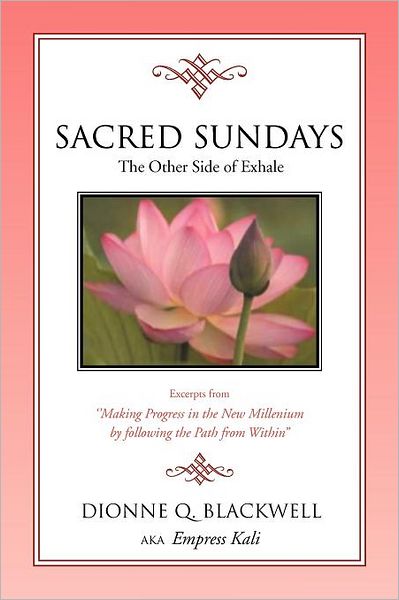 Cover for Dionne Q Kali · Sacred Sundays: Excerpts from ''making Progress in the New Millenium by Following the Path from Within'' (Paperback Bog) (2011)