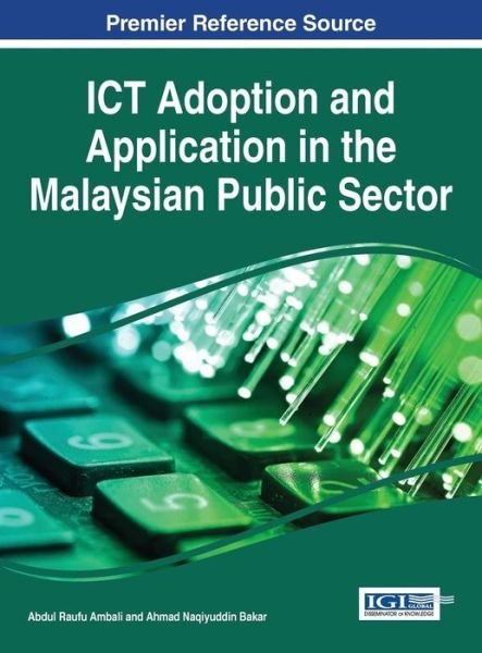Cover for Abdul Raufu Ambali · Ict Adoption and Application in the Malaysian Public Sector (Hardcover Book) (2014)