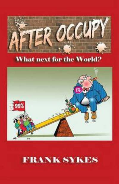 Cover for Frank Sykes · After Occupy: What Next for the World? (Paperback Bog) (2013)