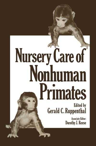 Cover for G C Ruppenthal · Nursery Care of Nonhuman Primates - Advances in Primatology (Taschenbuch) [Softcover reprint of the original 1st ed. 1979 edition] (2012)
