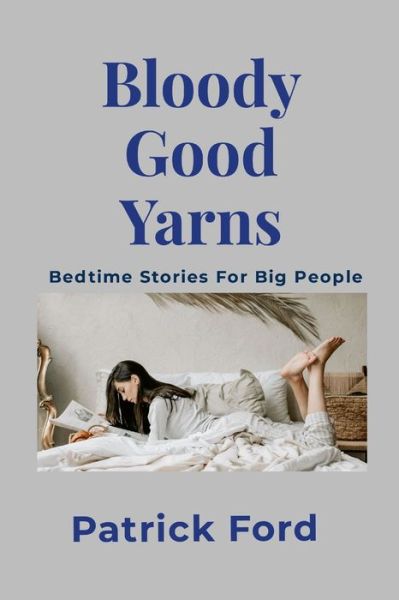 Cover for Patrick Ford · Bloody Good Yarns (Book) (2022)