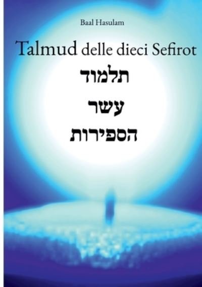 Cover for Baal Hasulam · Talmud Delle Dieci Sefirot (Book) (2021)