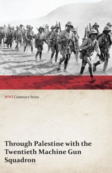 Cover for Anon · Through Palestine with the Twentieth Machine Gun Squadron (Wwi Centenary Series) (Paperback Book) (2014)